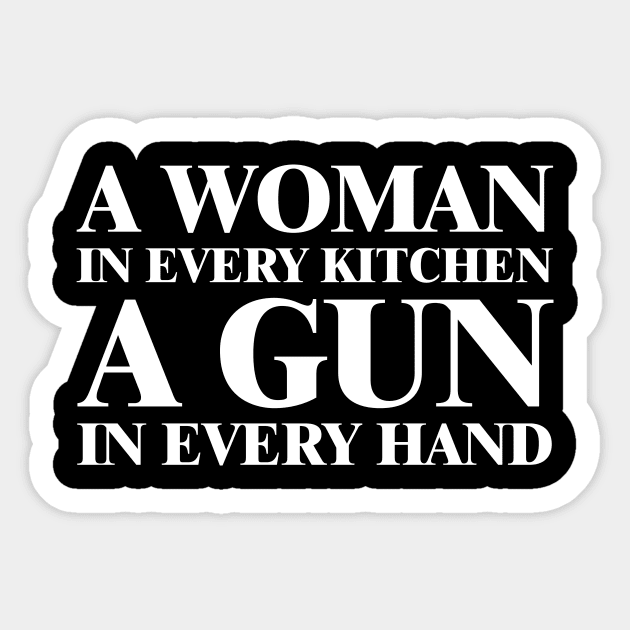 A Woman In Every Kitchen A Gun In Every Hand Sticker by DesignergiftsCie